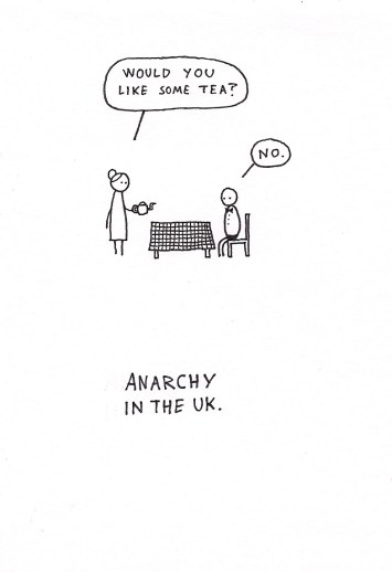 Anarchy in the UK: Would you like some tea? No.